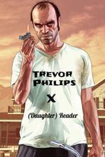 Trevor Philips X (Daughter) Reader
