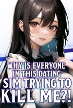 Why Is Everyone in This Dating Sim Trying to Kill Me?!