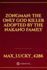 Zongman: The only god killer adopted by the Nakano family