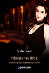 Priceless New Bride: Accidentally Offending The Dangerous CEO