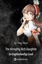 The Almighty Rich Daughter is Explosively Cool