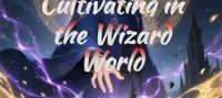Cultivating in the Wizard World
