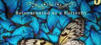 Re: Butterfly (Reincarnated as a Butterfly)
