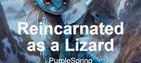 Reincarnated as a Lizard