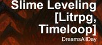 Slime Leveling [Litrpg, Timeloop]